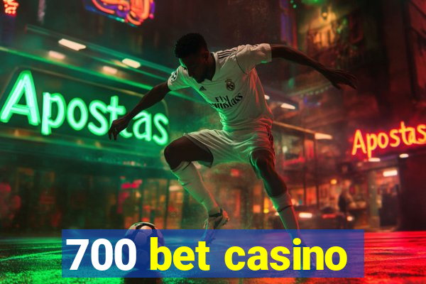 700 bet casino